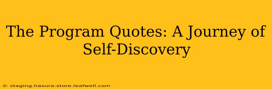The Program Quotes: A Journey of Self-Discovery