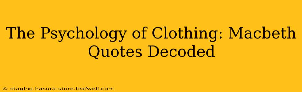 The Psychology of Clothing: Macbeth Quotes Decoded