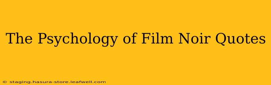 The Psychology of Film Noir Quotes