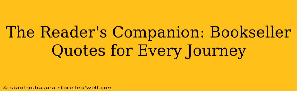 The Reader's Companion: Bookseller Quotes for Every Journey