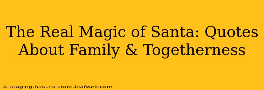 The Real Magic of Santa: Quotes About Family & Togetherness