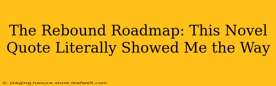 The Rebound Roadmap: This Novel Quote Literally Showed Me the Way
