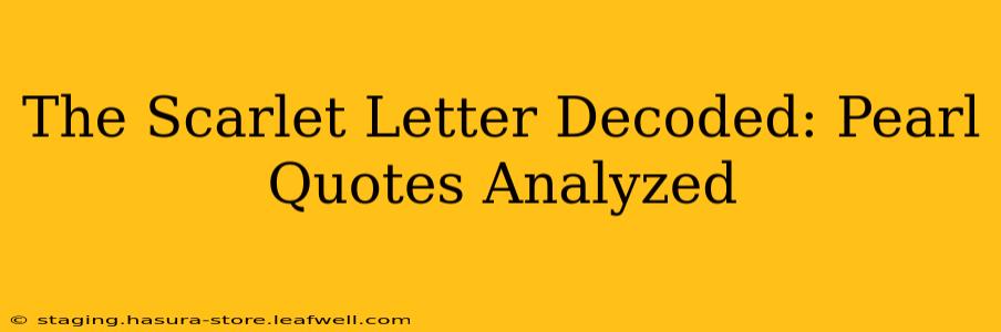 The Scarlet Letter Decoded: Pearl Quotes Analyzed