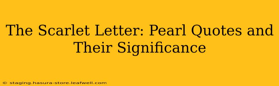The Scarlet Letter: Pearl Quotes and Their Significance