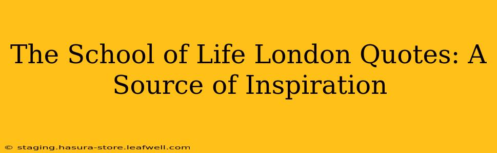 The School of Life London Quotes: A Source of Inspiration