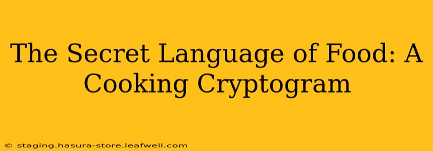 The Secret Language of Food: A Cooking Cryptogram