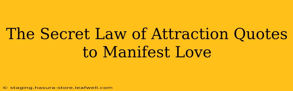 The Secret Law of Attraction Quotes to Manifest Love