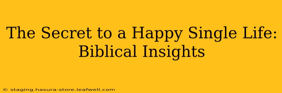 The Secret to a Happy Single Life: Biblical Insights