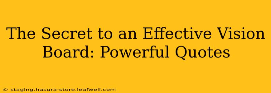 The Secret to an Effective Vision Board: Powerful Quotes