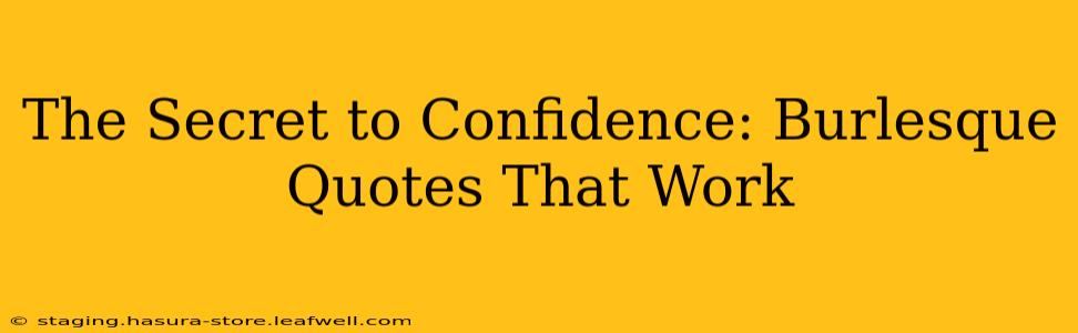 The Secret to Confidence: Burlesque Quotes That Work