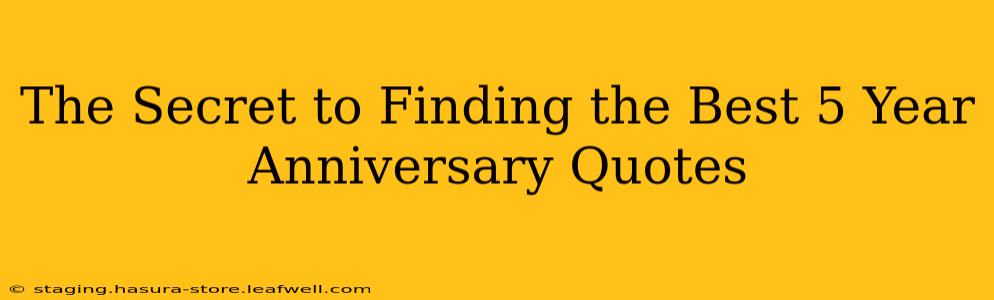 The Secret to Finding the Best 5 Year Anniversary Quotes