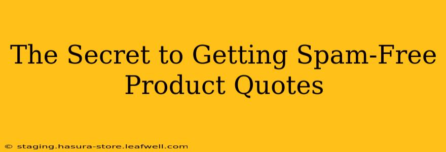 The Secret to Getting Spam-Free Product Quotes