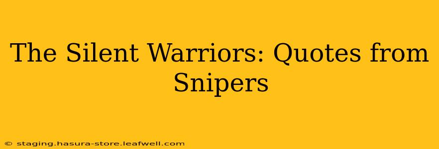 The Silent Warriors: Quotes from Snipers