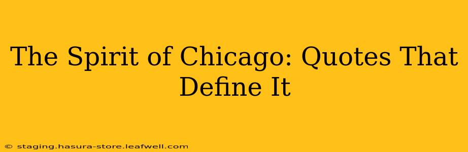 The Spirit of Chicago: Quotes That Define It