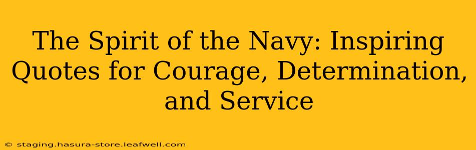 The Spirit of the Navy: Inspiring Quotes for Courage, Determination, and Service