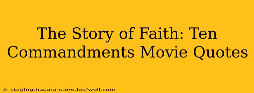 The Story of Faith: Ten Commandments Movie Quotes