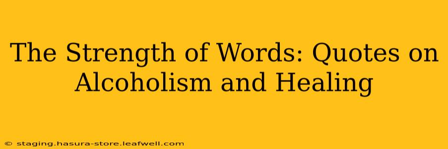 The Strength of Words: Quotes on Alcoholism and Healing