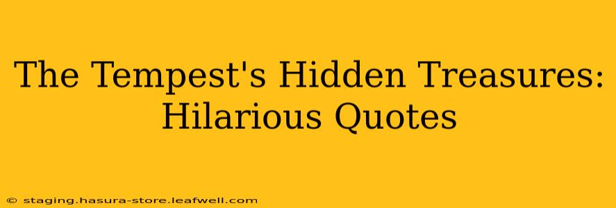 The Tempest's Hidden Treasures: Hilarious Quotes