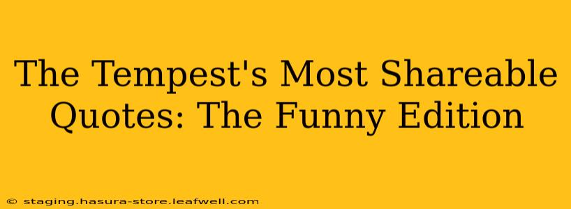 The Tempest's Most Shareable Quotes: The Funny Edition