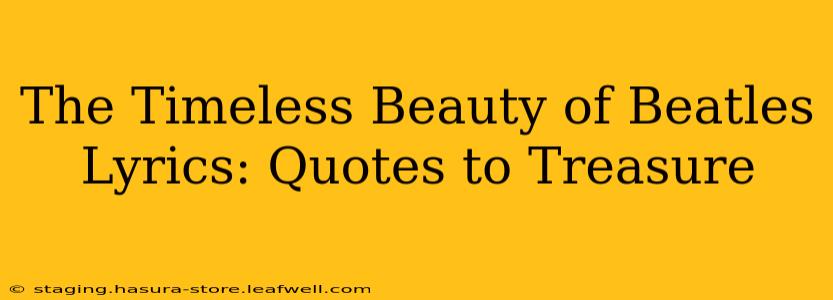 The Timeless Beauty of Beatles Lyrics: Quotes to Treasure