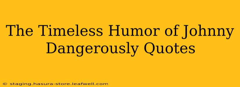The Timeless Humor of Johnny Dangerously Quotes