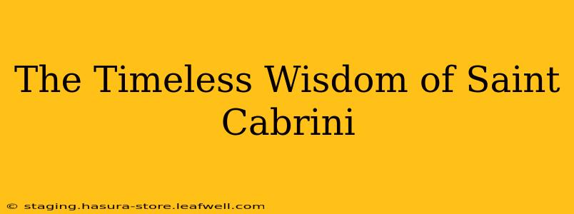 The Timeless Wisdom of Saint Cabrini