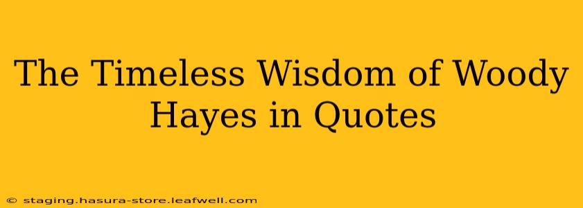 The Timeless Wisdom of Woody Hayes in Quotes