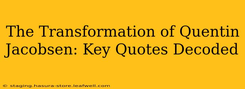 The Transformation of Quentin Jacobsen: Key Quotes Decoded
