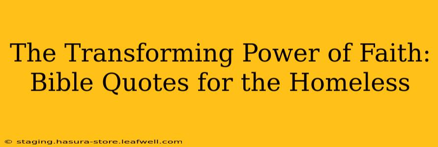 The Transforming Power of Faith: Bible Quotes for the Homeless