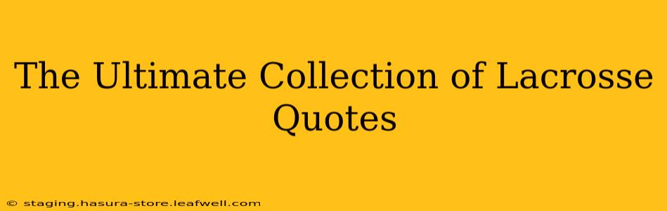 The Ultimate Collection of Lacrosse Quotes