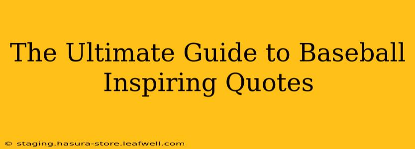 The Ultimate Guide to Baseball Inspiring Quotes