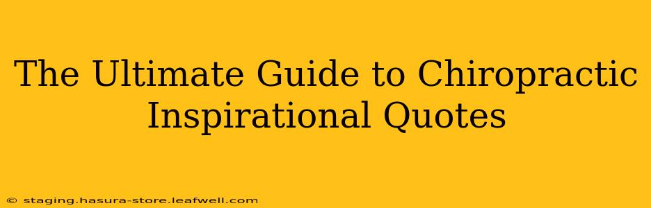The Ultimate Guide to Chiropractic Inspirational Quotes