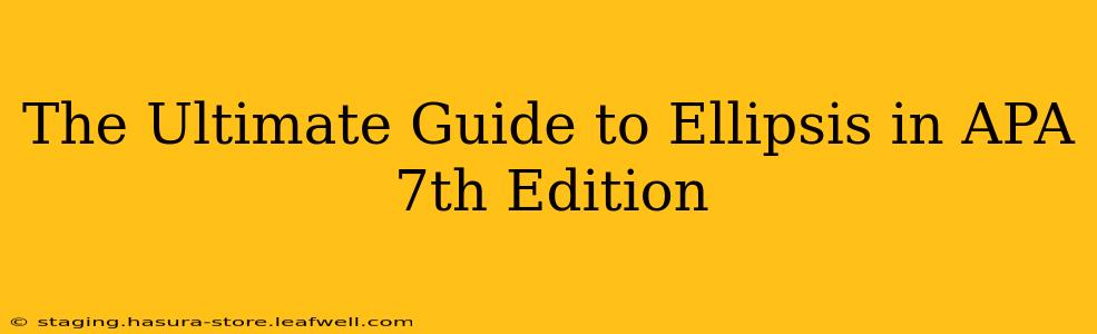 The Ultimate Guide to Ellipsis in APA 7th Edition