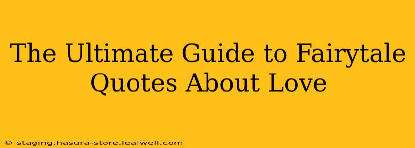 The Ultimate Guide to Fairytale Quotes About Love