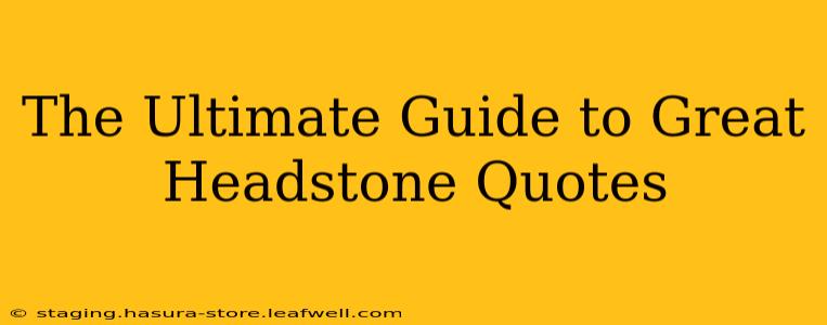 The Ultimate Guide to Great Headstone Quotes
