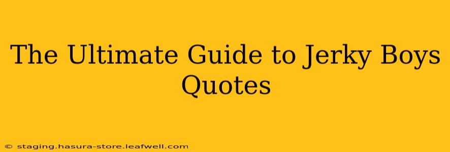 The Ultimate Guide to Jerky Boys Quotes