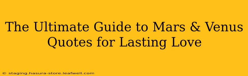 The Ultimate Guide to Mars & Venus Quotes for Lasting Love
