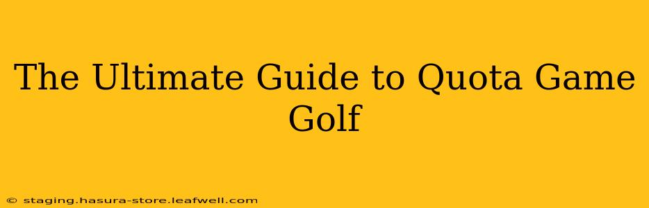 The Ultimate Guide to Quota Game Golf