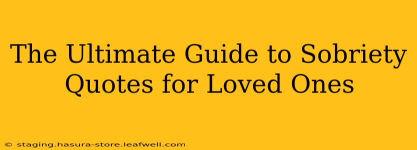 The Ultimate Guide to Sobriety Quotes for Loved Ones