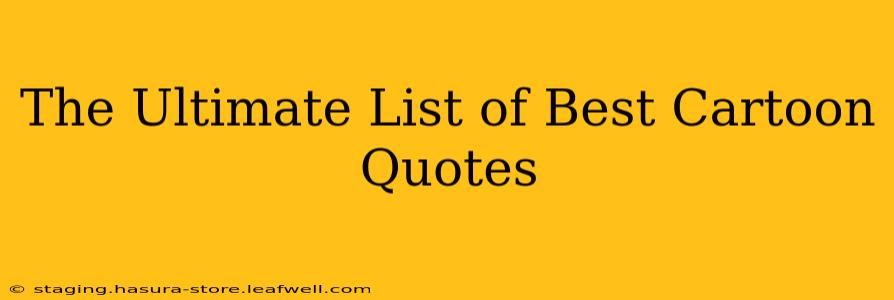 The Ultimate List of Best Cartoon Quotes