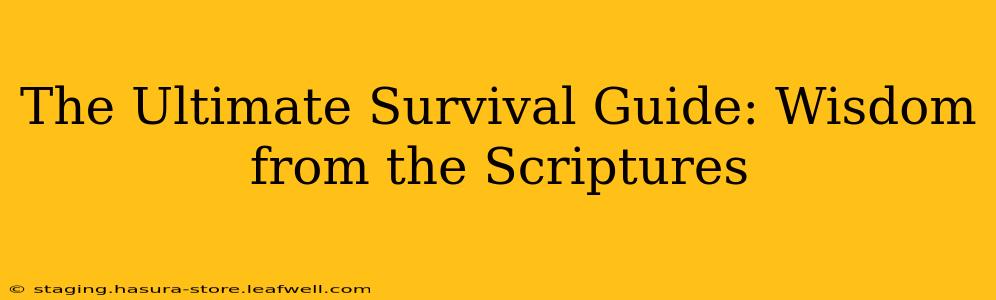 The Ultimate Survival Guide: Wisdom from the Scriptures