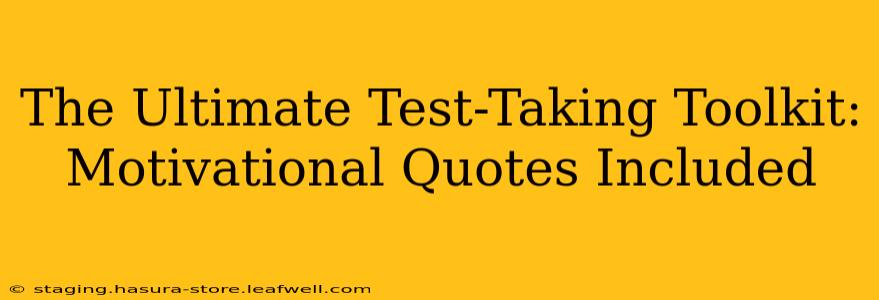 The Ultimate Test-Taking Toolkit: Motivational Quotes Included