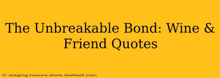 The Unbreakable Bond: Wine & Friend Quotes