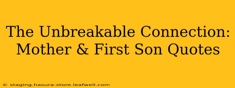 The Unbreakable Connection: Mother & First Son Quotes