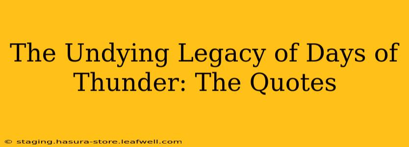 The Undying Legacy of Days of Thunder: The Quotes