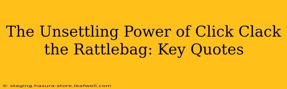 The Unsettling Power of Click Clack the Rattlebag: Key Quotes