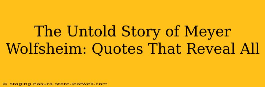 The Untold Story of Meyer Wolfsheim: Quotes That Reveal All