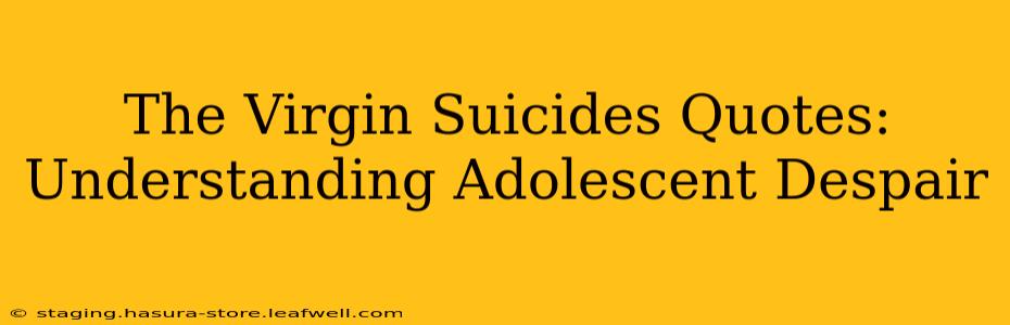 The Virgin Suicides Quotes: Understanding Adolescent Despair