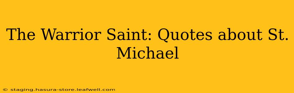 The Warrior Saint: Quotes about St. Michael
