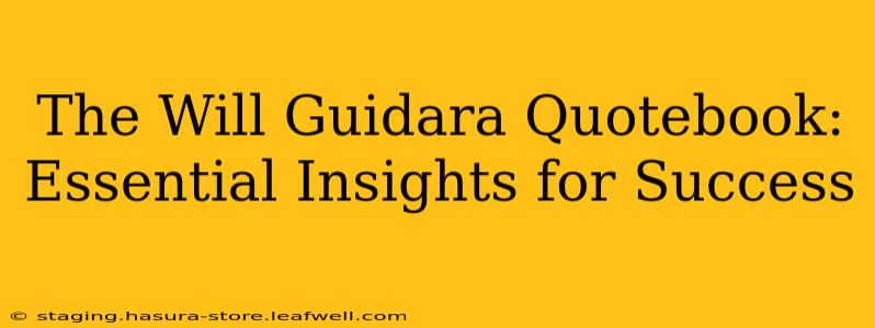 The Will Guidara Quotebook: Essential Insights for Success